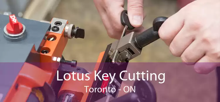 Lotus Key Cutting Toronto - ON