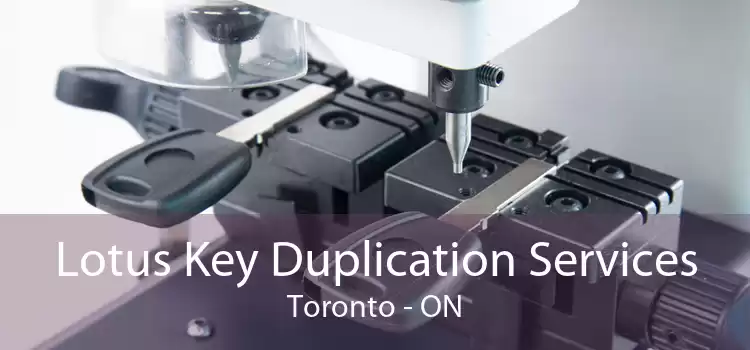Lotus Key Duplication Services Toronto - ON