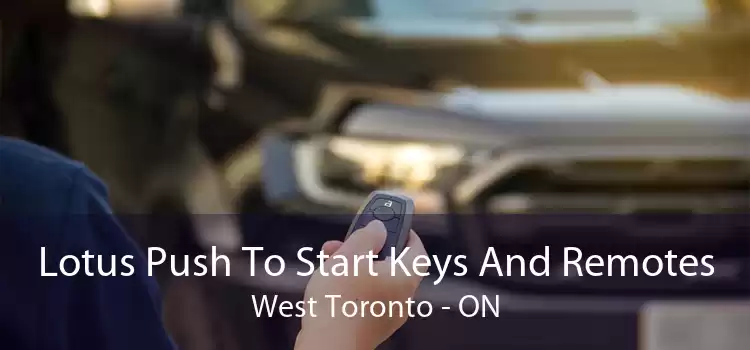 Lotus Push To Start Keys And Remotes West Toronto - ON