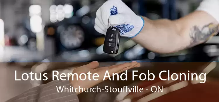 Lotus Remote And Fob Cloning Whitchurch-Stouffville - ON