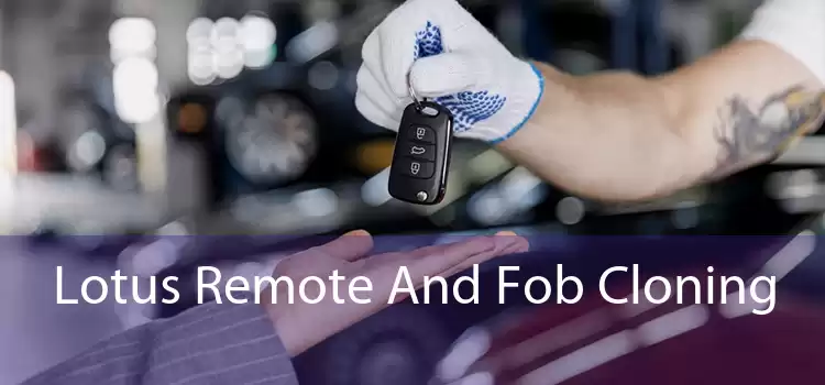 Lotus Remote And Fob Cloning 