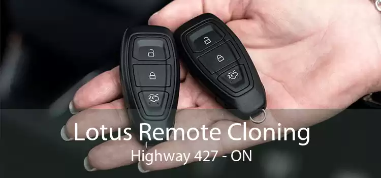 Lotus Remote Cloning Highway 427 - ON
