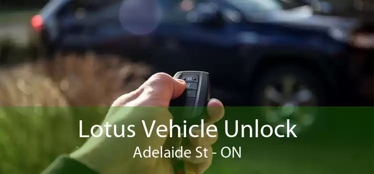 Lotus Vehicle Unlock Adelaide St - ON
