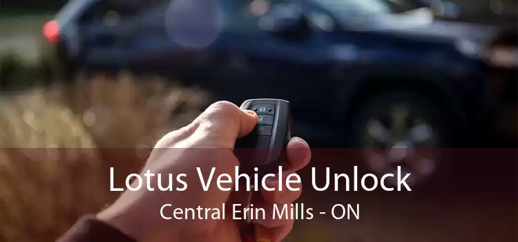 Lotus Vehicle Unlock Central Erin Mills - ON
