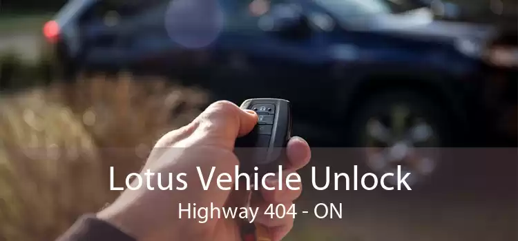Lotus Vehicle Unlock Highway 404 - ON