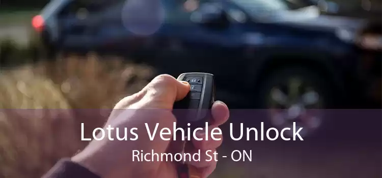 Lotus Vehicle Unlock Richmond St - ON
