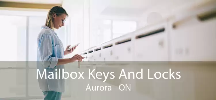 Mailbox Keys And Locks Aurora - ON