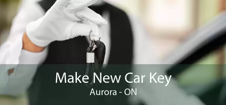 Make New Car Key Aurora - ON