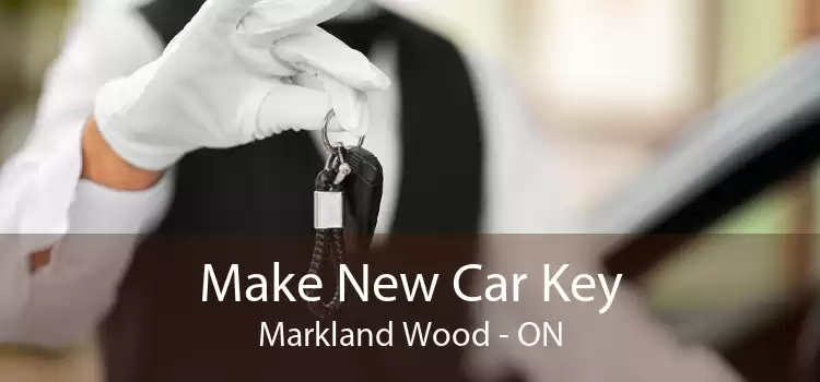 Make New Car Key Markland Wood - ON
