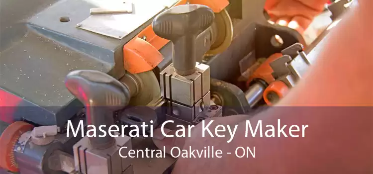 Maserati Car Key Maker Central Oakville - ON