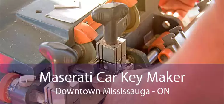 Maserati Car Key Maker Downtown Mississauga - ON
