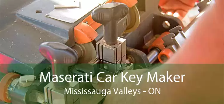 Maserati Car Key Maker Mississauga Valleys - ON