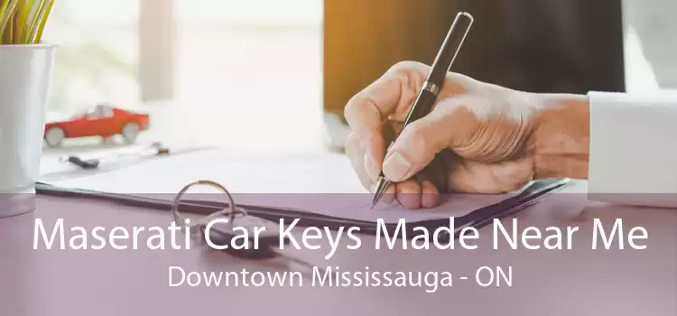 Maserati Car Keys Made Near Me Downtown Mississauga - ON