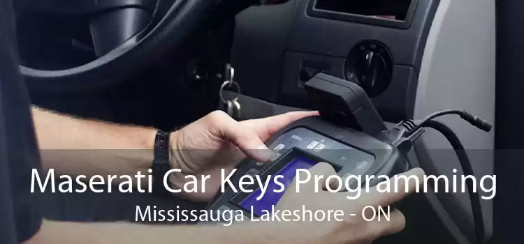 Maserati Car Keys Programming Mississauga Lakeshore - ON