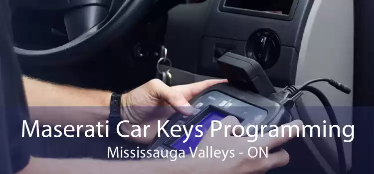 Maserati Car Keys Programming Mississauga Valleys - ON