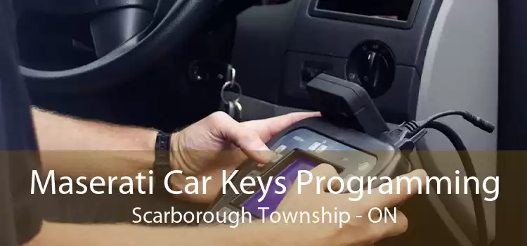 Maserati Car Keys Programming Scarborough Township - ON