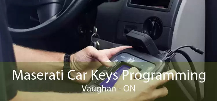 Maserati Car Keys Programming Vaughan - ON