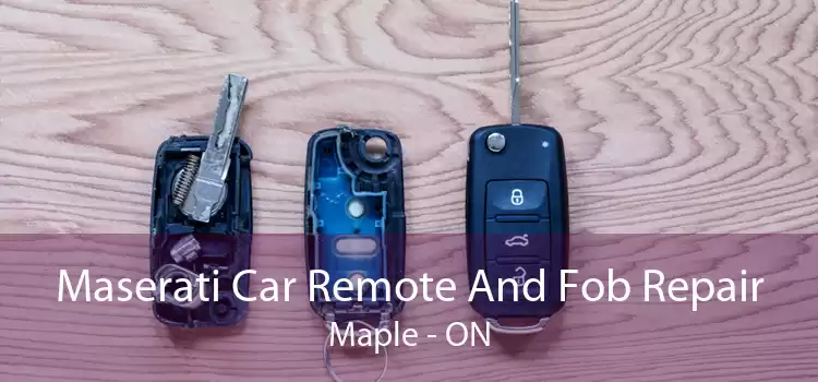 Maserati Car Remote And Fob Repair Maple - ON
