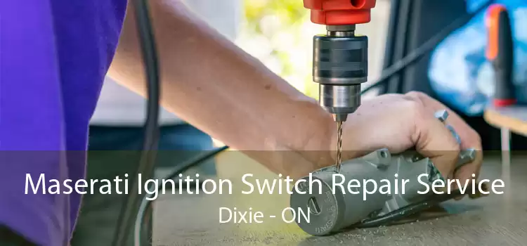 Maserati Ignition Switch Repair Service Dixie - ON