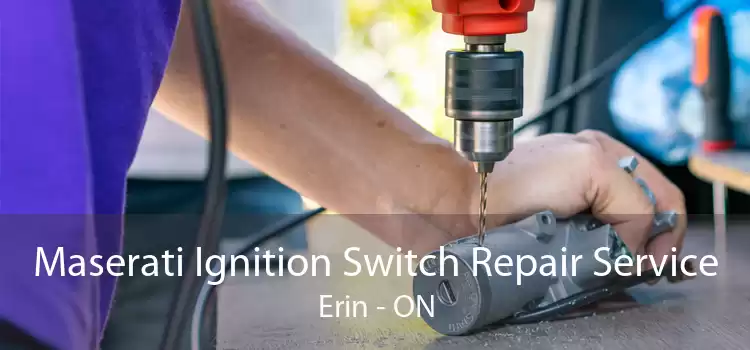 Maserati Ignition Switch Repair Service Erin - ON