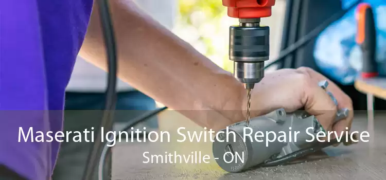 Maserati Ignition Switch Repair Service Smithville - ON
