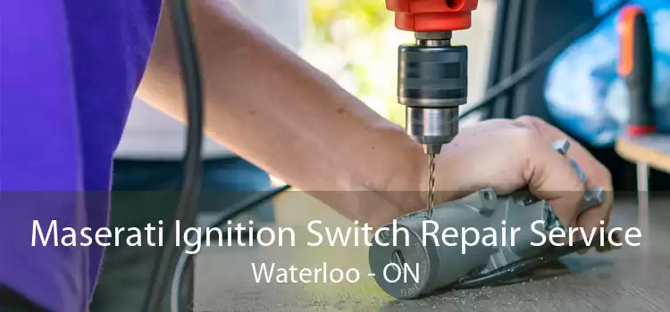 Maserati Ignition Switch Repair Service Waterloo - ON