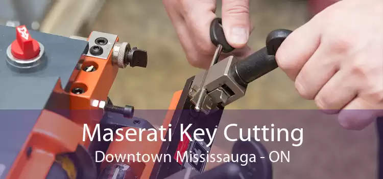 Maserati Key Cutting Downtown Mississauga - ON