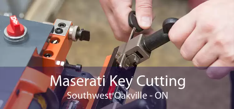 Maserati Key Cutting Southwest Oakville - ON