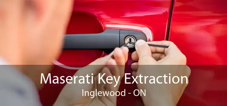 Maserati Key Extraction Inglewood - ON