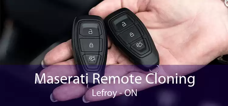 Maserati Remote Cloning Lefroy - ON