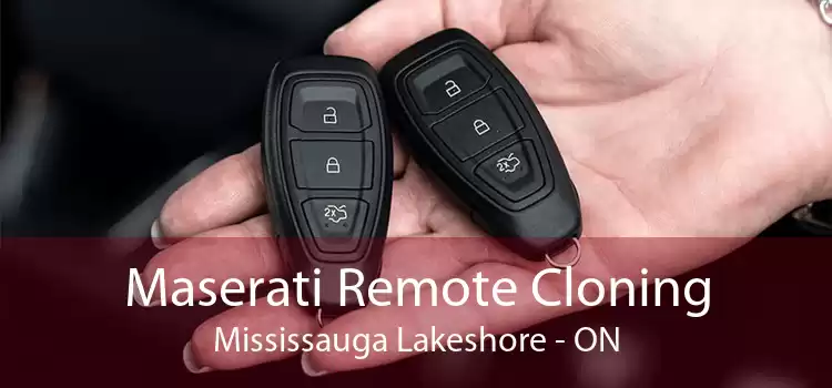 Maserati Remote Cloning Mississauga Lakeshore - ON
