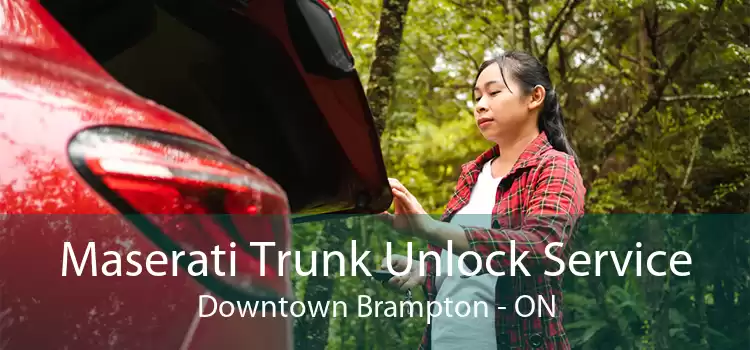 Maserati Trunk Unlock Service Downtown Brampton - ON