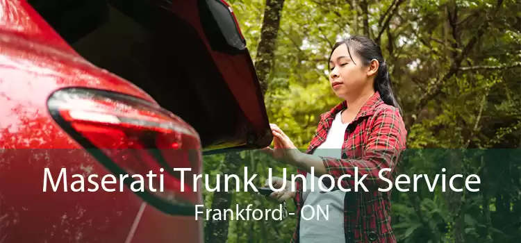 Maserati Trunk Unlock Service Frankford - ON