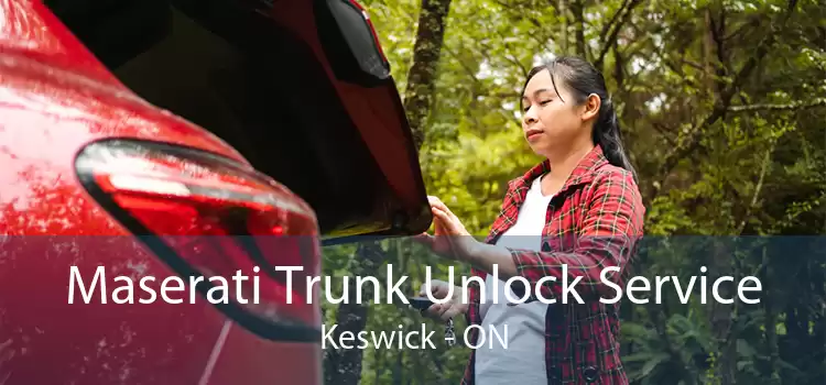 Maserati Trunk Unlock Service Keswick - ON