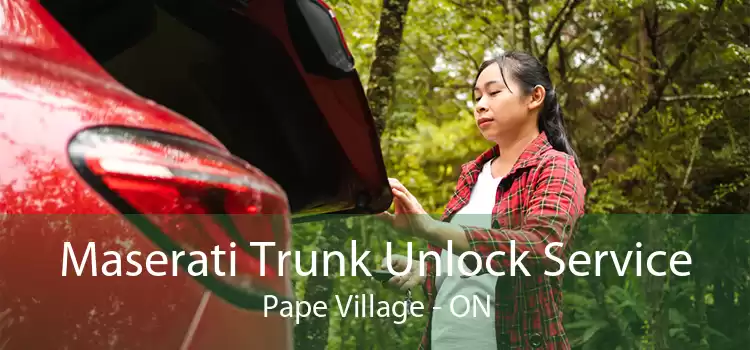 Maserati Trunk Unlock Service Pape Village - ON