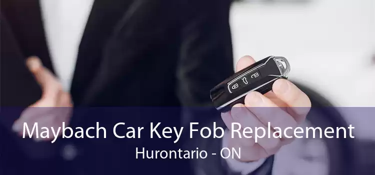 Maybach Car Key Fob Replacement Hurontario - ON