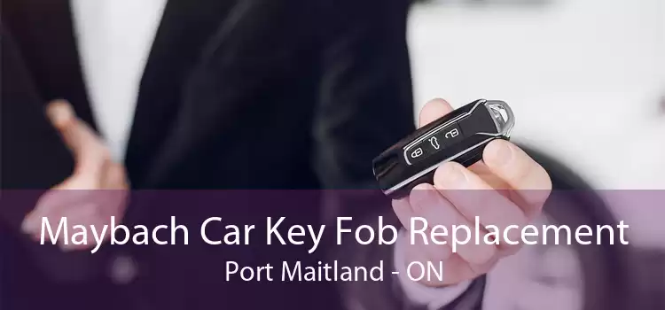 Maybach Car Key Fob Replacement Port Maitland - ON