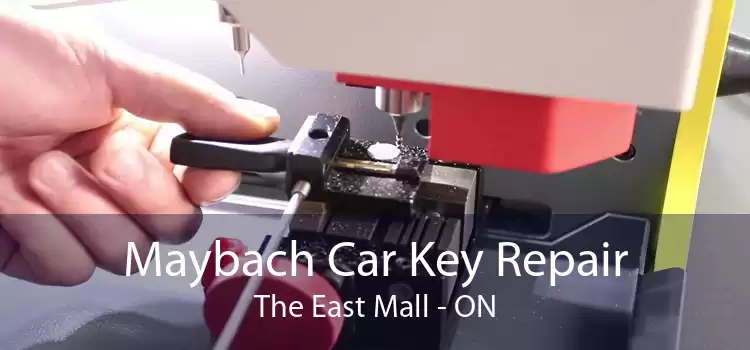 Maybach Car Key Repair The East Mall - ON