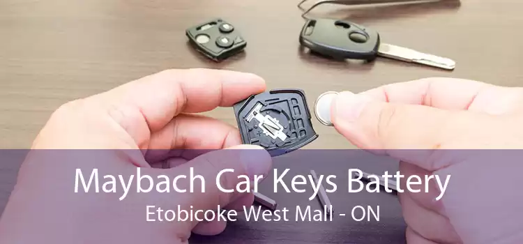 Maybach Car Keys Battery Etobicoke West Mall - ON