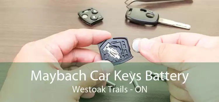 Maybach Car Keys Battery Westoak Trails - ON