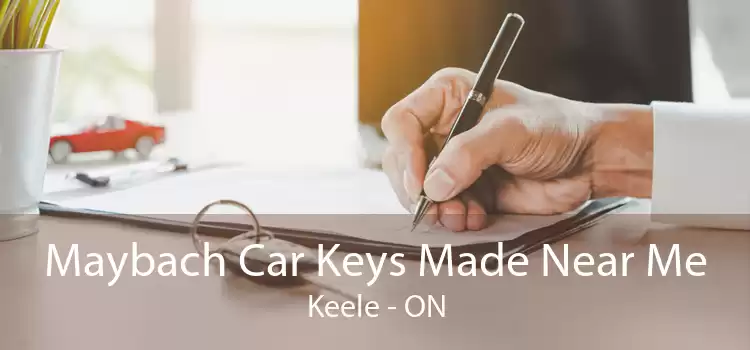 Maybach Car Keys Made Near Me Keele - ON
