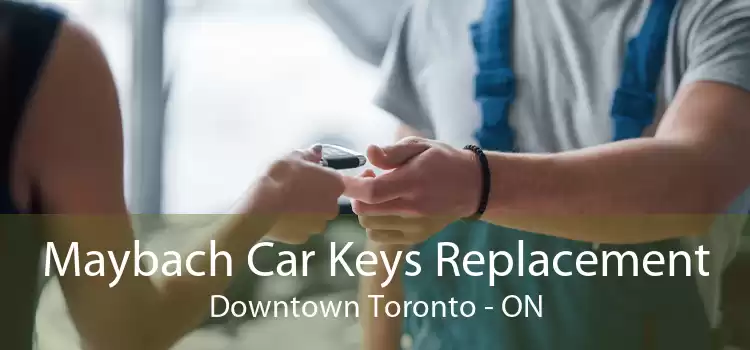Maybach Car Keys Replacement Downtown Toronto - ON