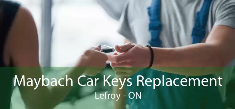 Maybach Car Keys Replacement Lefroy - ON