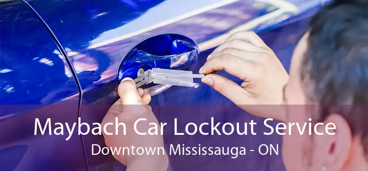 Maybach Car Lockout Service Downtown Mississauga - ON