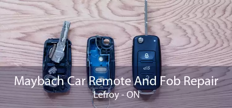 Maybach Car Remote And Fob Repair Lefroy - ON