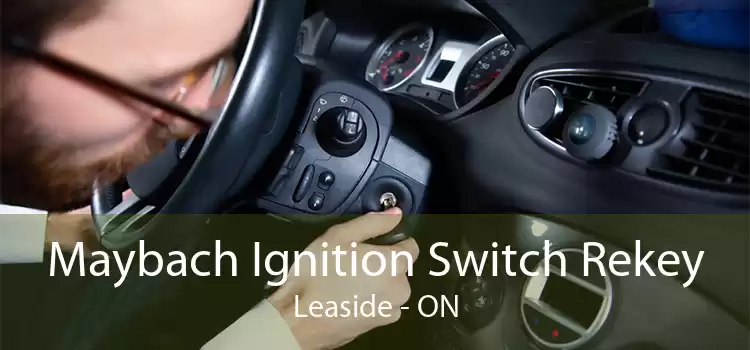 Maybach Ignition Switch Rekey Leaside - ON