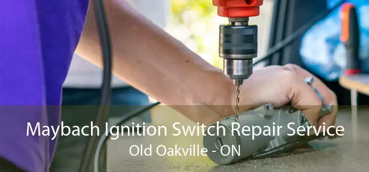 Maybach Ignition Switch Repair Service Old Oakville - ON