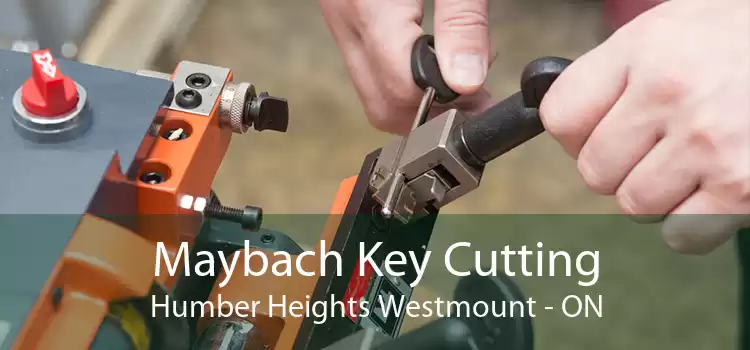 Maybach Key Cutting Humber Heights Westmount - ON