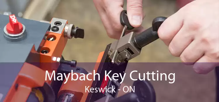 Maybach Key Cutting Keswick - ON