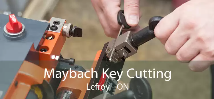 Maybach Key Cutting Lefroy - ON